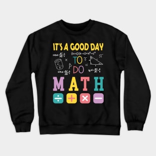 It's A Good Day To Do Math Crewneck Sweatshirt